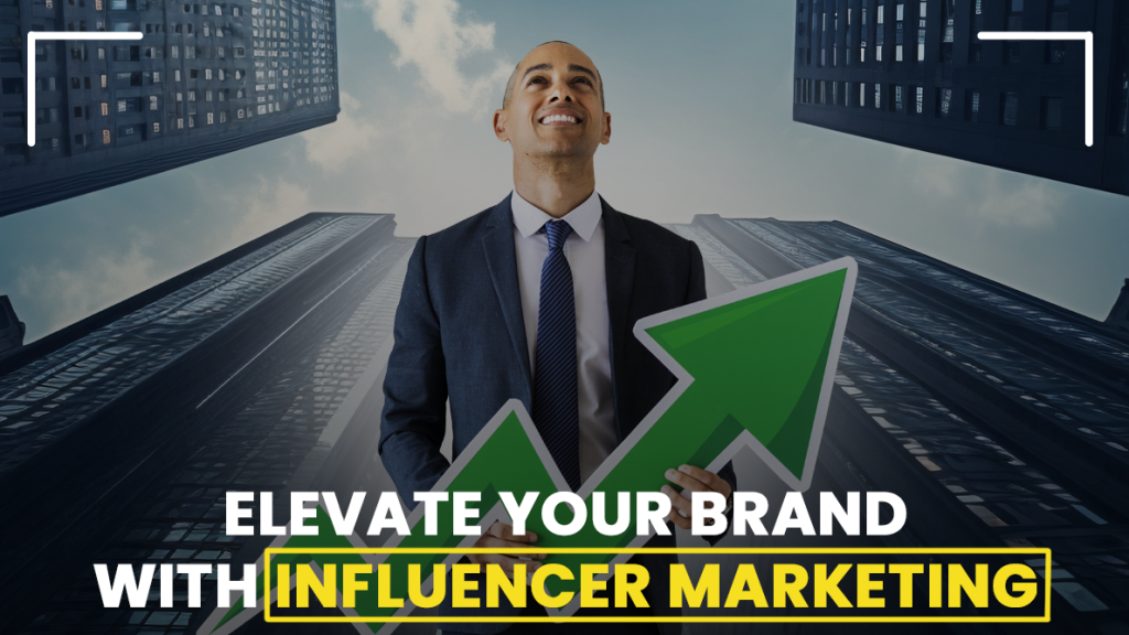 Elevate your brand with influencer marketing