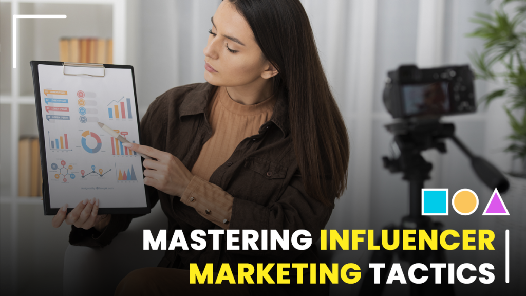 Mastering influencer marketing tactics